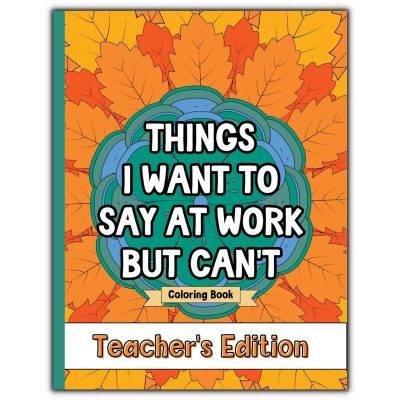 Things I Want Say At Work Coloring Book Teacher Front Cover